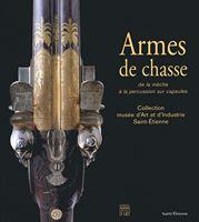 Armes de Chasse I, de la mèche à la percussion sur capsules Armes de Chasse I, de la mèche à la percussion sur capsules