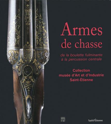 Armes de Chasse II, de la boulette fulminante à la percussion centrale Armes de Chasse II, de la boulette fulminante à la percussion centrale